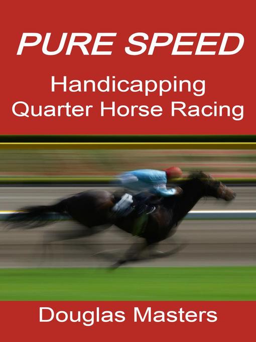 Title details for Pure Speed Handicapping Quarter Horse Racing by Douglas Masters - Wait list